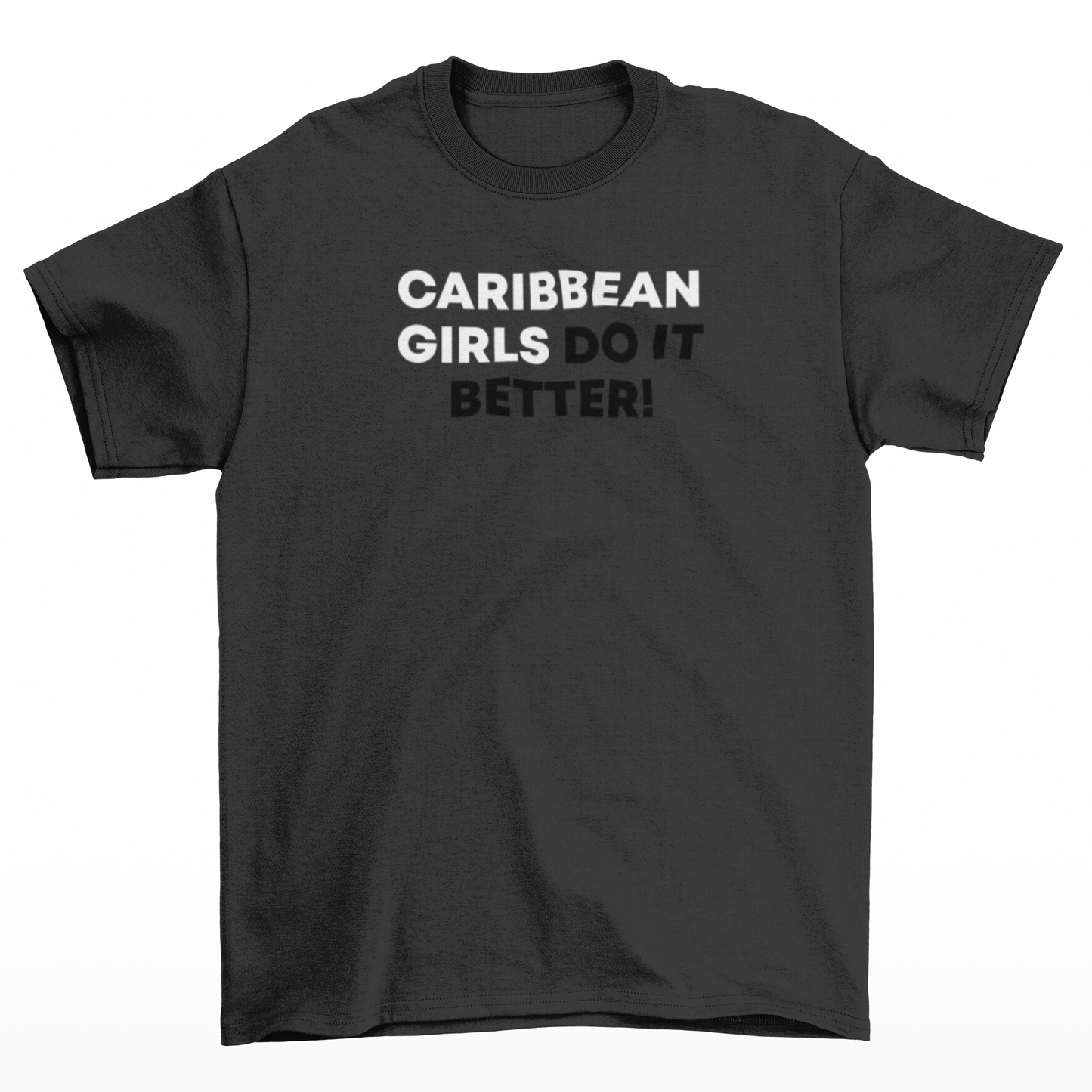 Caribbean Girls Do It Better Black T-Shirt w/ White and Black Text
