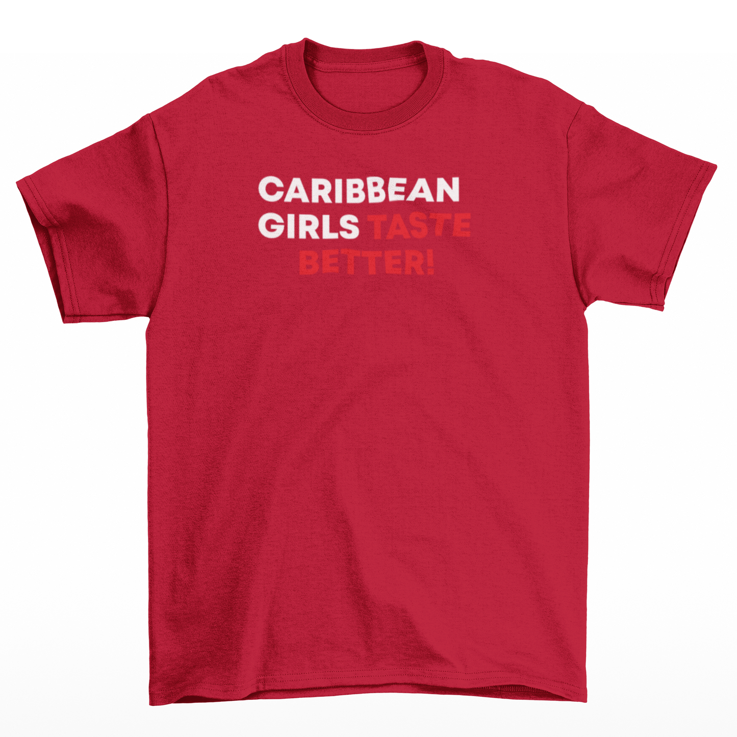 Caribbean Girls Taste Better Red T-Shirt w/ White and Red Text