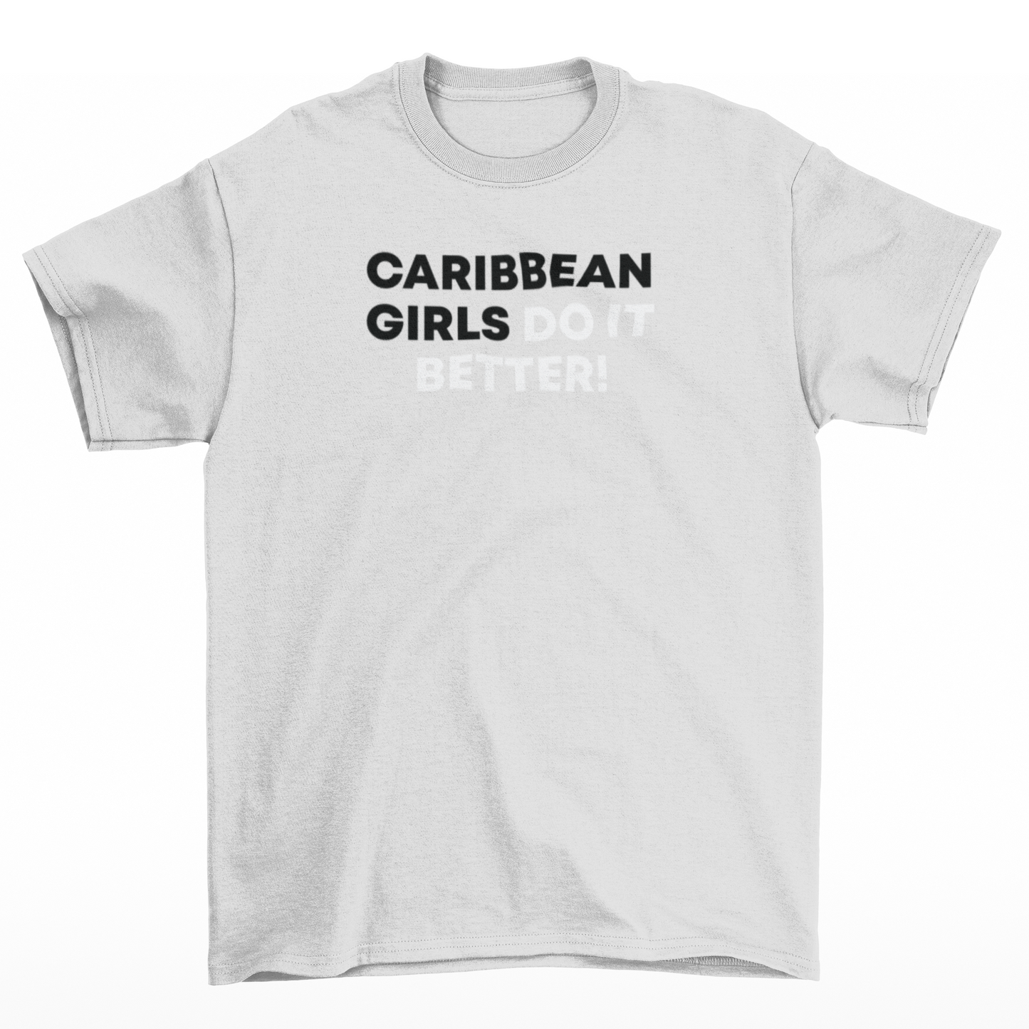 Caribbean Girls Do It Better White T-Shirt w/ Black and White Text