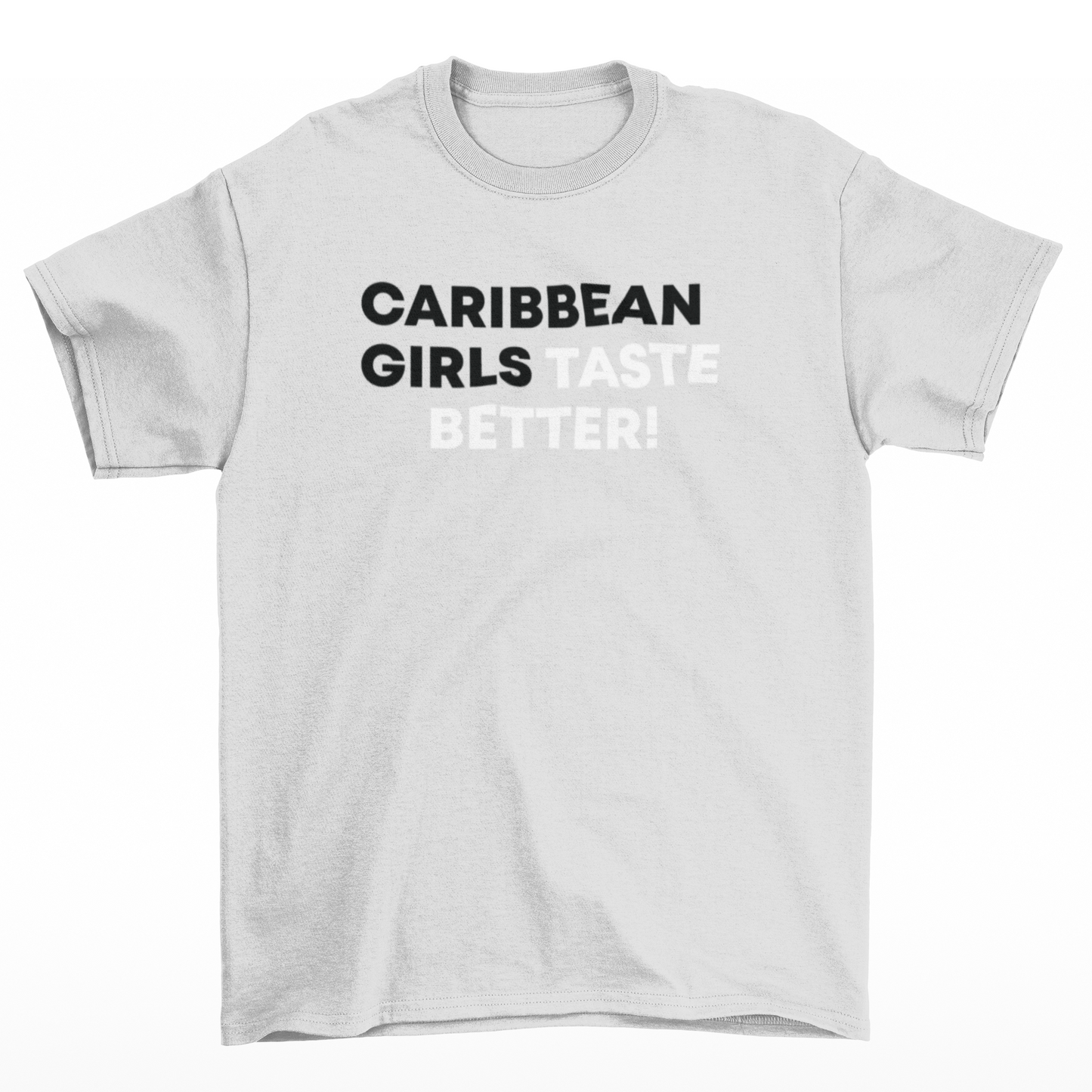 Caribbean Girls Taste Better White T-Shirt w/ Black and White Text