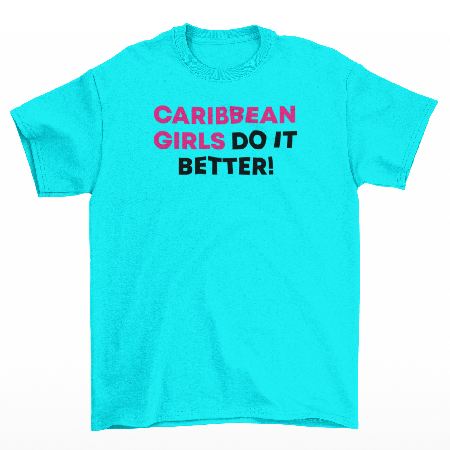Caribbean Girls Do It Better Blue T-Shirt w/ Pink and Black Text
